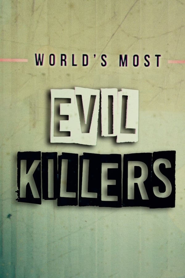 24/7: Worlds Most Evil Killers