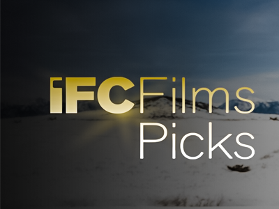 US | IFC Films Picks