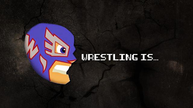 Wrestling Is...